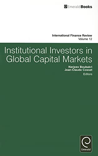 Institutional Investors In Global Capital Markets (International Finance Review, 12, Band 12)