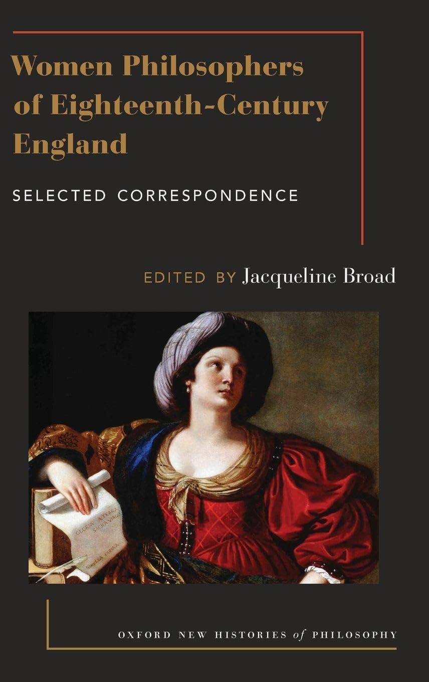 Women Philosophers of Eighteenth-Century England: Selected Correspondence (Oxford New Histories of Philosophy)