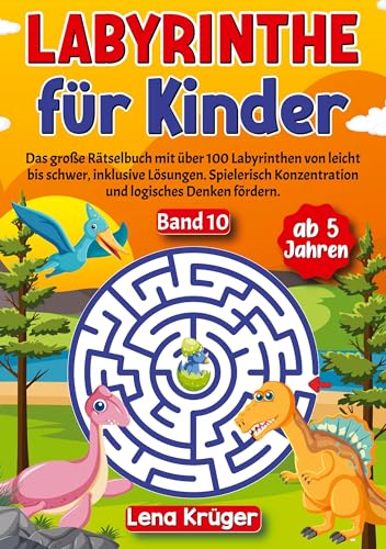 Labyrinthe für Kinder ab 5 Jahren - Band 10: Das große Rätselbuch mit über 100 Labyrinthen von leicht bis schwer, inklusive Lösungen. Spielerisch ... (Labyrinth Rätsel für Kinder ab 5 Jahren)