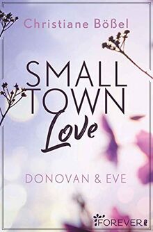 Small Town Love: Donovan & Eve (Minot Love Story, Band 3)