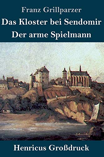 Das Kloster bei Sendomir / Der arme Spielmann (Großdruck): Zwei Erzählungen
