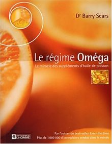 Le régime Oméga : Le miracle des suppléments d'huile de poisson