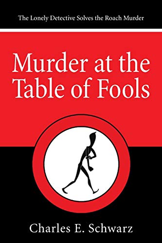 Murder at the Table of Fools: The Lonely Detective Solves the Roach Murder