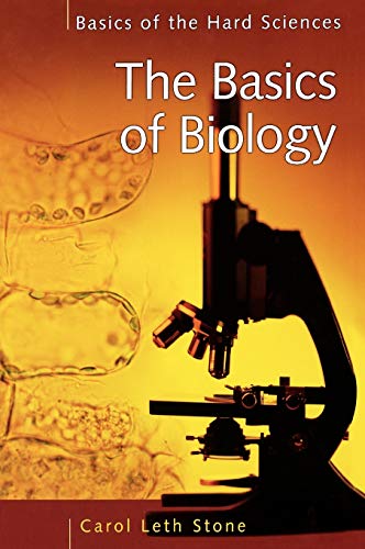 The Basics of Biology (Basics of the Hard Sciences)