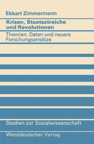 Krisen, Staatsstreiche und Revolutionen: Theorien, Daten und neuere Forschungsansätze (Studien zur Sozialwissenschaft) (German Edition)