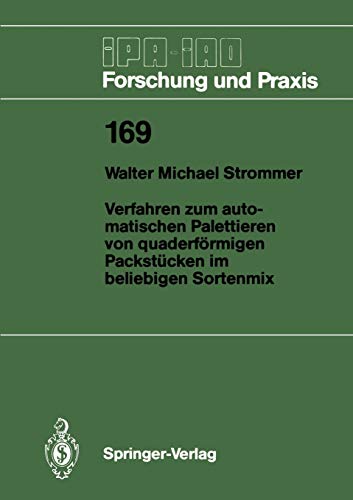 Verfahren zum automatischen Palettieren von quaderförmigen Packstücken im beliebigen Sortenmix (IPA-IAO - Forschung und Praxis, 169, Band 169)
