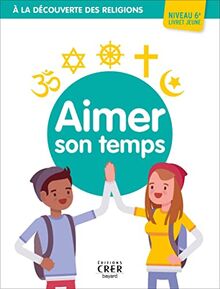 Aimer son temps, niveau 6e : livret jeune