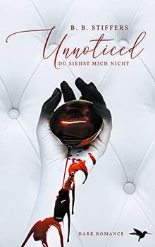 Unnoticed: Du siehst mich nicht (D Angelo Dark Romance, Band 1)