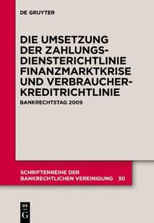 Die zivilrechtliche Umsetzung der Zahlungsdiensterichtlinie: Finanzmarktkrise und Umsetzung der Verbraucherkreditrichtlinie. Bankrechtstag 2009 (Schriftenreihe Der Bankrechtlichen Vereinigung)