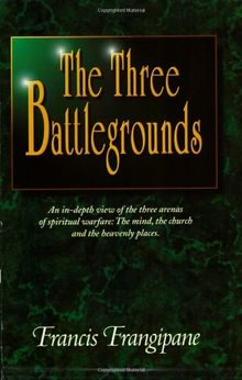 The Three Battlegrounds: The Mind, the Church and the Heavenly Places