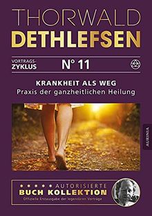 Krankheit als Weg - Praxisbuch der ganzheitlichen Heilung: Band 11