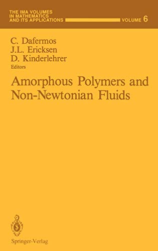 Amorphous Polymers and Non-Newtonian Fluids (The IMA Volumes in Mathematics and its Applications, 6, Band 6)