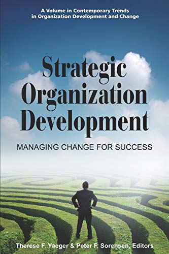 Strategic Organization Development: Managing Change for Success (Contemporary Trends in Organization Development and Change)