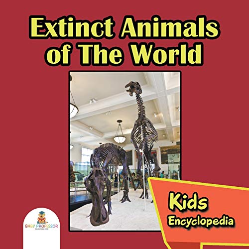 Extinct Animals of The World: Kids Encyclopedia