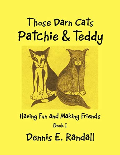 Those Darn Cats, Patchie And Teddy: Having Fun And Making Friends