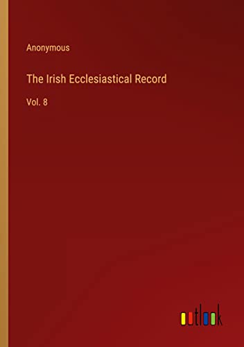 The Irish Ecclesiastical Record: Vol. 8