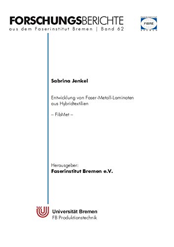 Entwicklung von Faser-Metall-Laminaten aus Hybridtextilien (FibMet): Schlussbericht zu IGF-Vorhaben Nr. 19300 N : Berichtszeitraum: 01.02.2017-31.07.2019