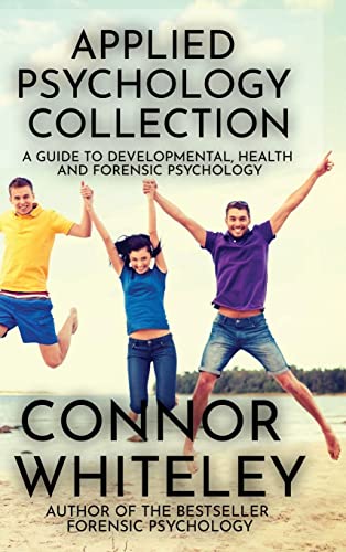 Applied Psychology Collection: A Guide To Developmental, Health and Forensic Psychology (Introductory)