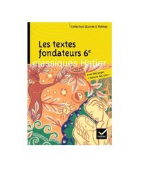 Les textes fondateurs 6e : Bible, Odyssée, Énéide, Métamorphoses
