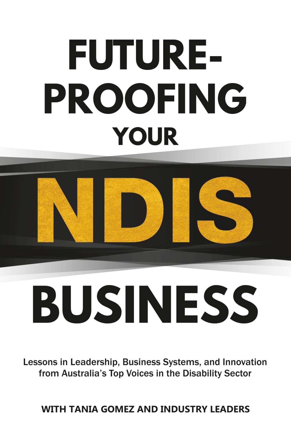 Future-Proofing Your NDIS Business: Lessons in Leadership, Business Systems, and Innovation from Australia’s Top Voices in the Disability Sector