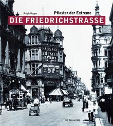 Die Friedrichstraße. Pflaster der Extreme