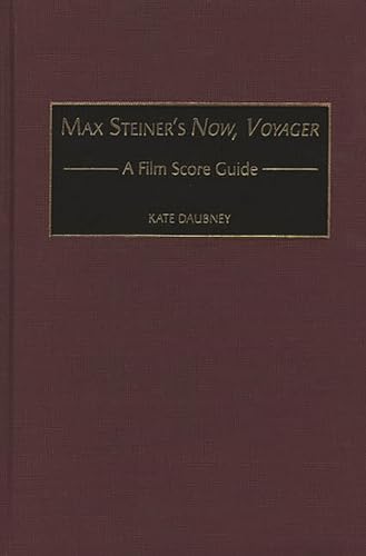 Max Steiner's Now, Voyager: A Film Score Guide (Film Score Guides, 1, Band 1)
