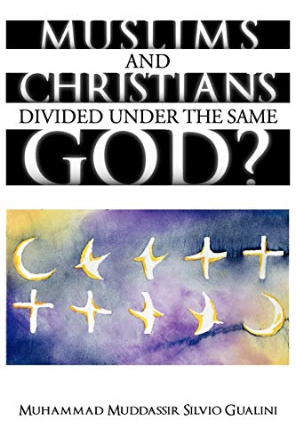 Muslims and Christians Divided Under The Same God?
