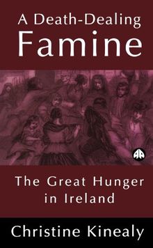 A Death-Dealing Famine: The Great Hunger in Ireland