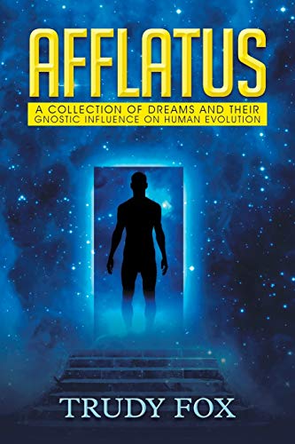 Afflatus: A Collection of Dreams and their Gnostic Influence on Human Evolution