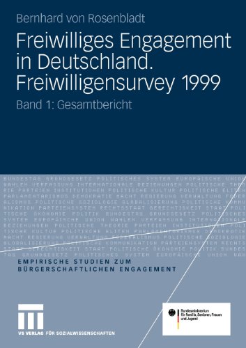 Freiwilliges Engagement In Deutschland. Freiwilligensurvey 1999: Ergebnisse der Repräsentativerhebung zu Ehrenamt, Freiwilligenarbeit und . . . ... Studien zum bürgerschaftlichen Engagement)