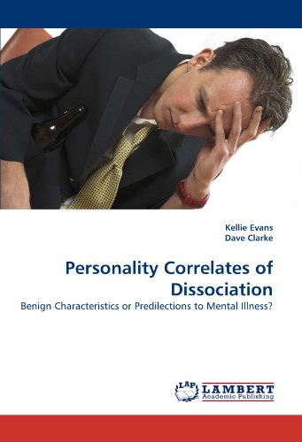 Personality Correlates of Dissociation: Benign Characteristics or Predilections to Mental Illness?