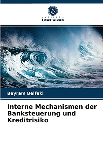 Interne Mechanismen der Banksteuerung und Kreditrisiko