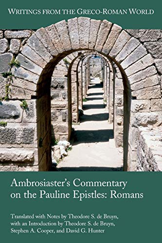 Ambrosiaster's Commentary on the Pauline Epistles: Romans (Writings from the Greco-roman World, Band 41)