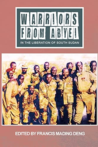 WARRIORS FROM ABYEI in The Liberation of South Sudan
