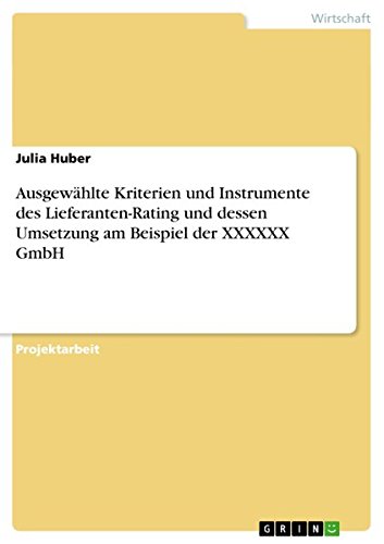 Ausgewählte Kriterien und Instrumente des Lieferanten-Rating und dessen Umsetzung am Beispiel der XXXXXX GmbH