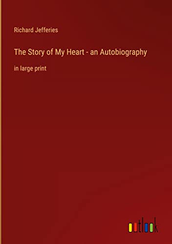 The Story of My Heart - an Autobiography: in large print