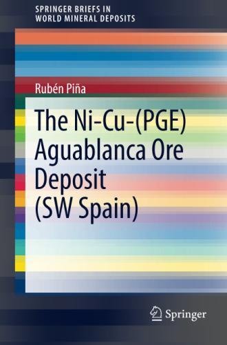 The Ni-Cu-(PGE) Aguablanca Ore Deposit (SW Spain) (SpringerBriefs in World Mineral Deposits)