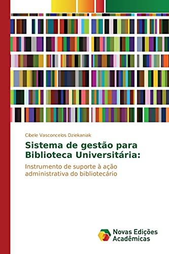 Sistema de gestão para Biblioteca Universitária:: Instrumento de suporte à ação administrativa do bibliotecário