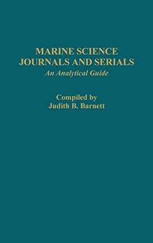 Marine Science Journals and Serials: An Analytical Guide (Annotated Bibliographies of Serials: a Subject Approach, Band 7)