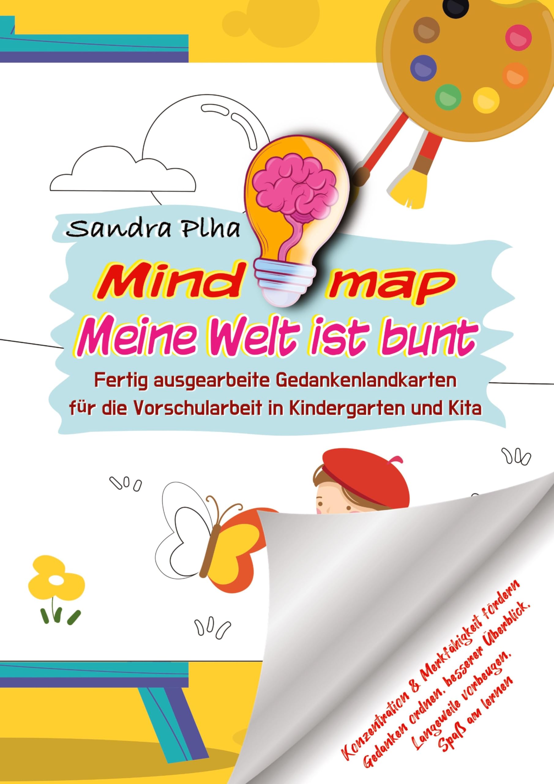 KitaFix-Mindmap Meine Welt ist bunt (Fertig ausgearbeitete Gedankenlandkarten für die Vorschularbeit in Kindergarten und Kita): Konzentration und ... Langeweile vorbeugen, Spaß am Lernen