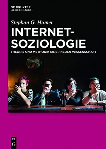 Internetsoziologie: Theorie und Methodik einer neuen Wissenschaft
