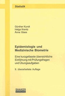 Epidemiologie und Medizinische Biometrie: Eine kurzgefasste übersichtliche Einführung mit Prüfungsfragen und Übungsaufgaben (Berichte aus der Statistik)