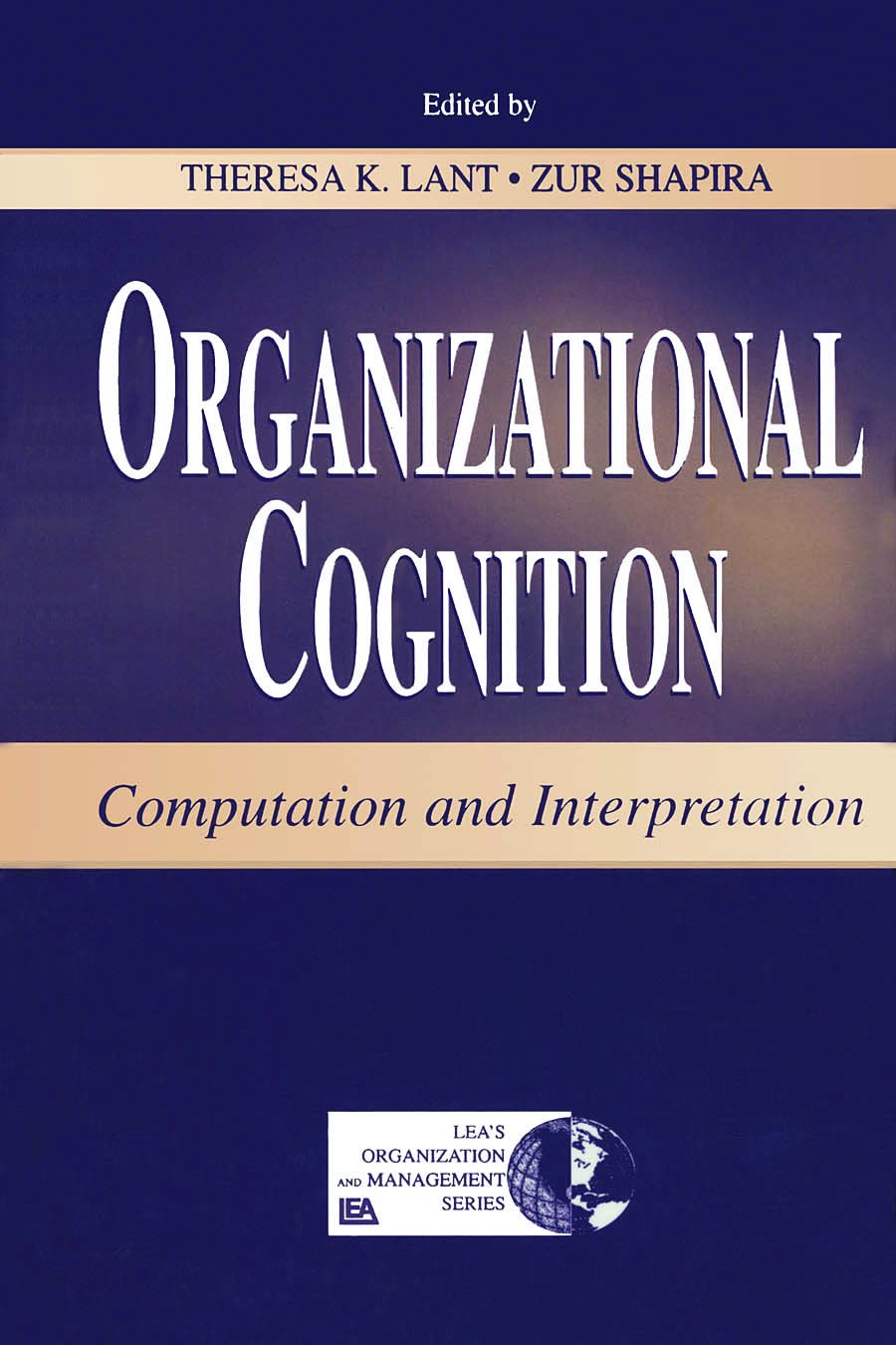 Organizational Cognition: Computation and Interpretation (Lea Series in Organization and Management)