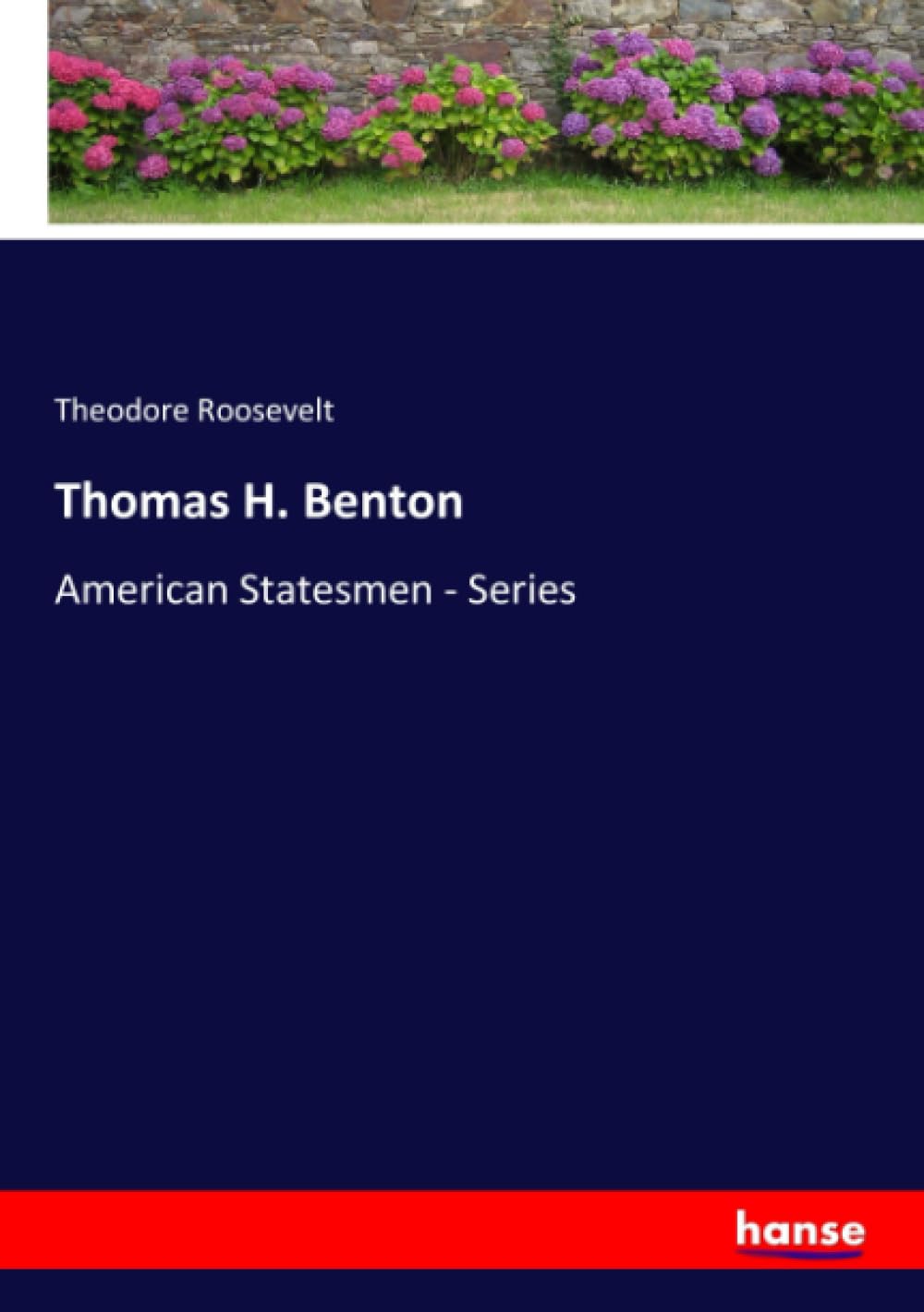 Thomas H. Benton: American Statesmen - Series