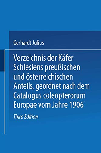 Verzeichnis der Käfer Schlesiens preußischen und österreichischen Anteils, geordnet nach dem Catalogus coleopterorum Europae vom Jahre 1906