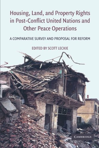 Scott Leckie Housing, Land, And Property Rights In Post-Conflict United Nations And Other Peace Operations, A Comparative Survey And Proposal For Reform