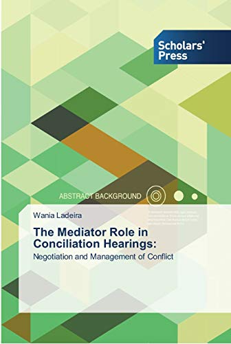 The Mediator Role in Conciliation Hearings:: Negotiation and Management of Conflict