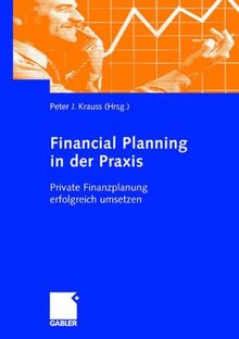 Financial Planning in der Praxis: Private Finanzplanung erfolgreich umsetzen