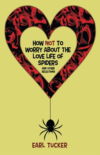 How Not to Worry About the Love Life of Spiders: Stories