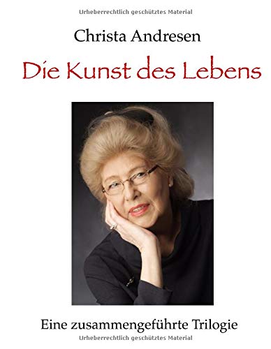 Die Kunst des Lebens: Eine zusammengeführte Trilogie